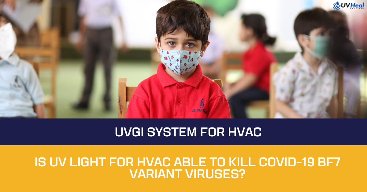 Is UV Light for HVAC able to Kill Covid-19 BF7 Variant viruses | UVGI System for HVAC