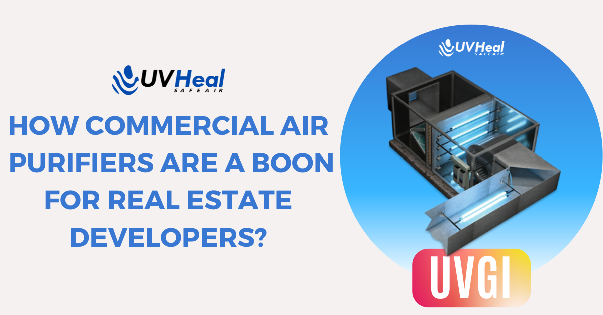 Commercial Air Purifiers allow Realty Developers to take control of Air Quality in buildings Commercial Air Purifiers allow Realty Developers to take control of Air Quality in buildings | UVGI System