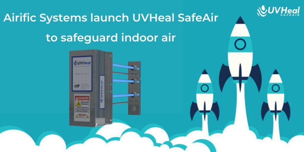 Airific Systems launch UVHeal SafeAir to safeguard indoor air